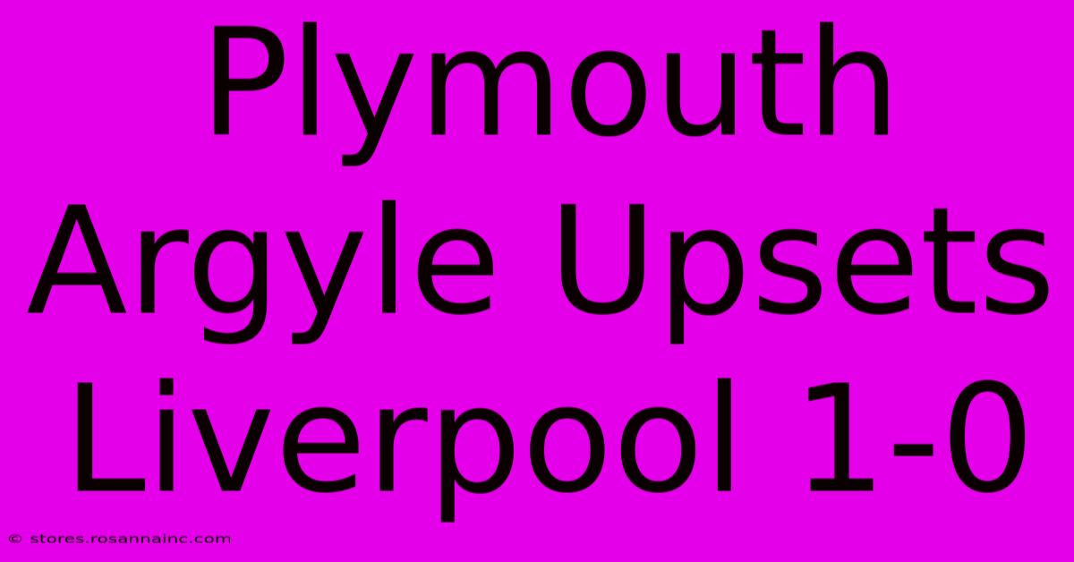 Plymouth Argyle Upsets Liverpool 1-0