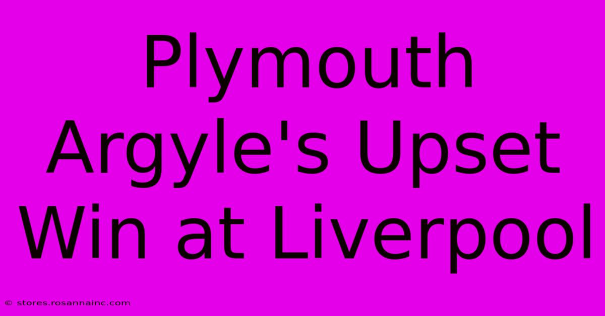 Plymouth Argyle's Upset Win At Liverpool