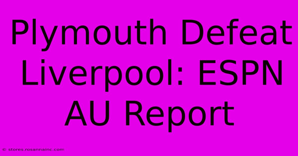 Plymouth Defeat Liverpool: ESPN AU Report