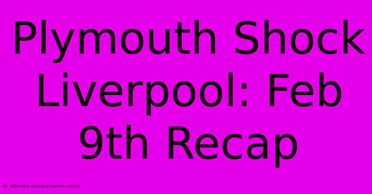 Plymouth Shock Liverpool: Feb 9th Recap