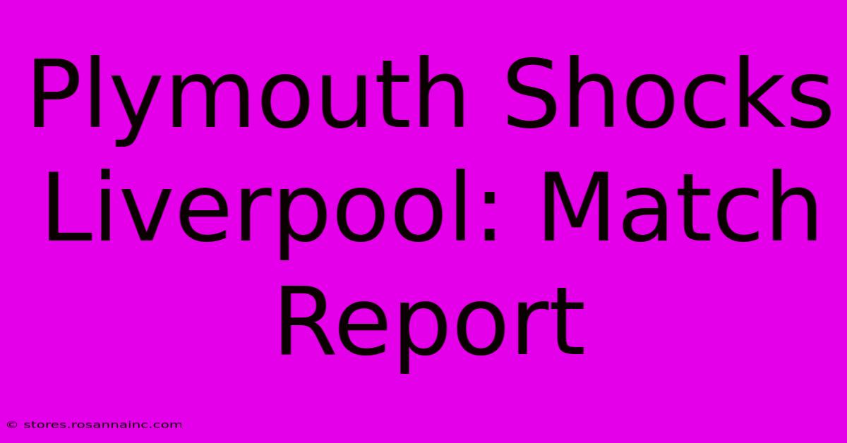 Plymouth Shocks Liverpool: Match Report