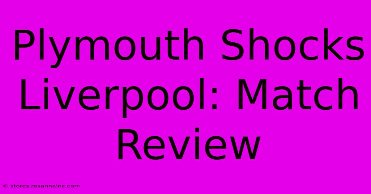 Plymouth Shocks Liverpool: Match Review