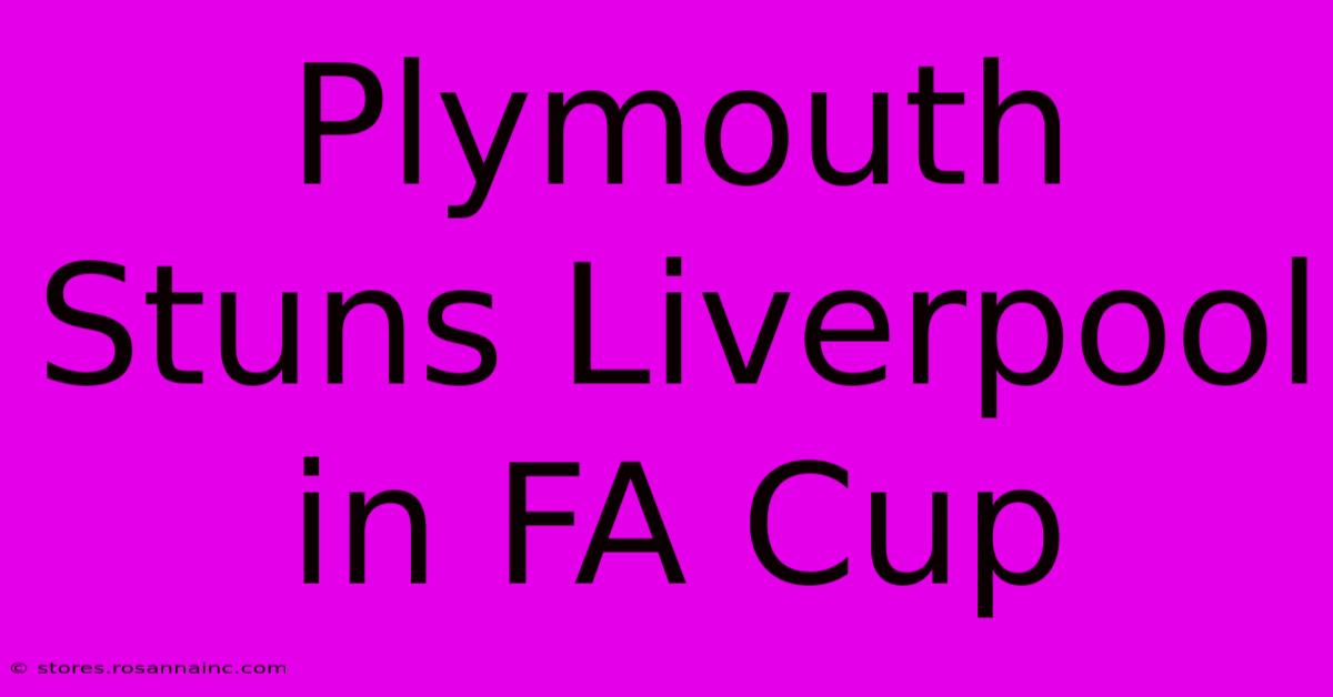 Plymouth Stuns Liverpool In FA Cup