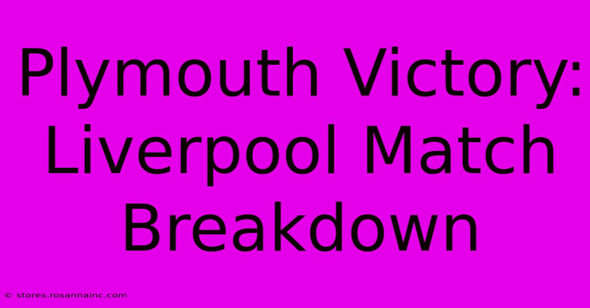 Plymouth Victory: Liverpool Match Breakdown