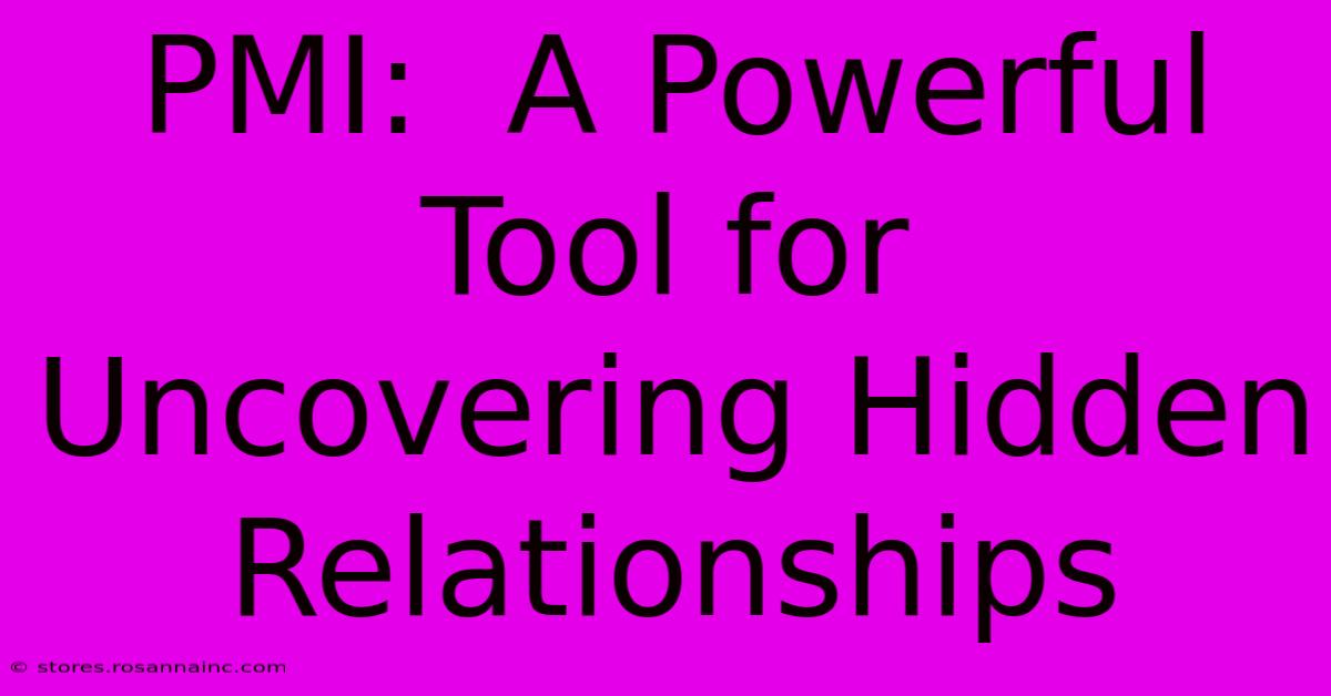 PMI:  A Powerful Tool For Uncovering Hidden Relationships