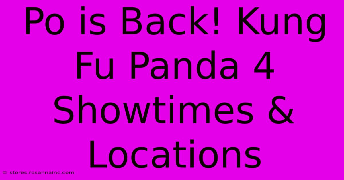 Po Is Back! Kung Fu Panda 4 Showtimes & Locations