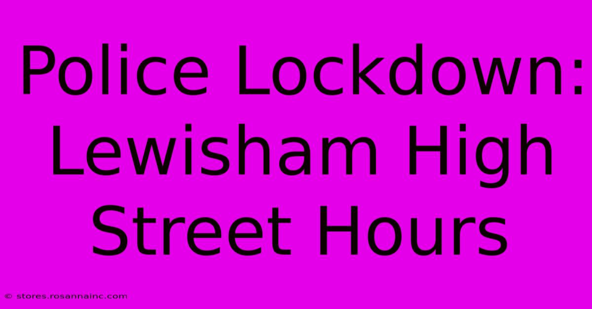 Police Lockdown: Lewisham High Street Hours