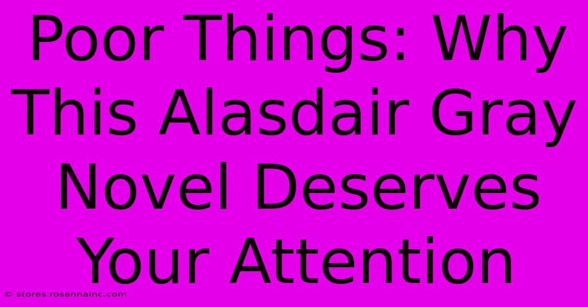 Poor Things: Why This Alasdair Gray Novel Deserves Your Attention