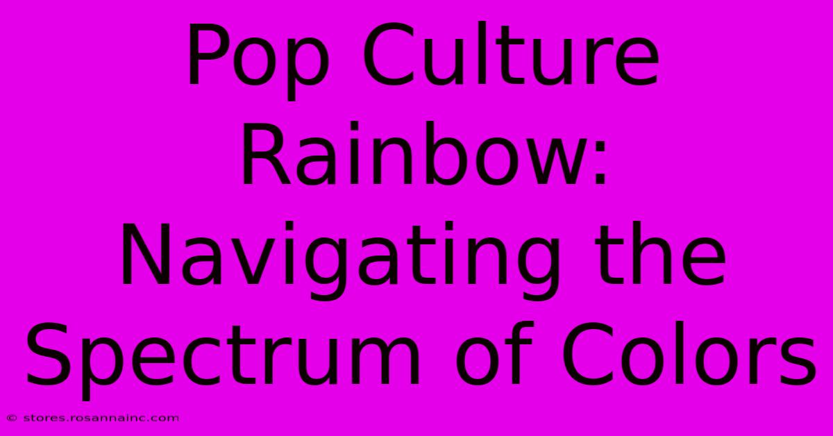 Pop Culture Rainbow: Navigating The Spectrum Of Colors