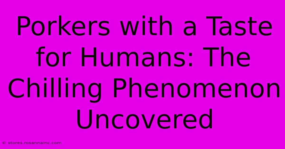 Porkers With A Taste For Humans: The Chilling Phenomenon Uncovered