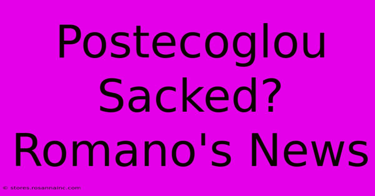 Postecoglou Sacked? Romano's News