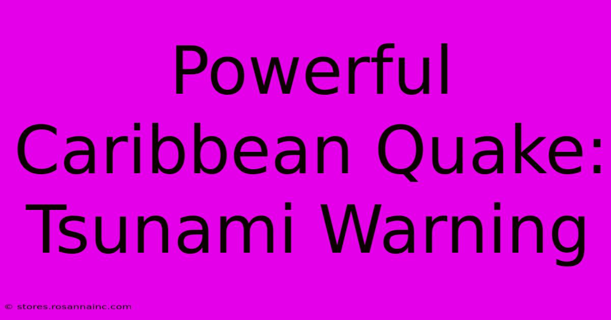 Powerful Caribbean Quake: Tsunami Warning