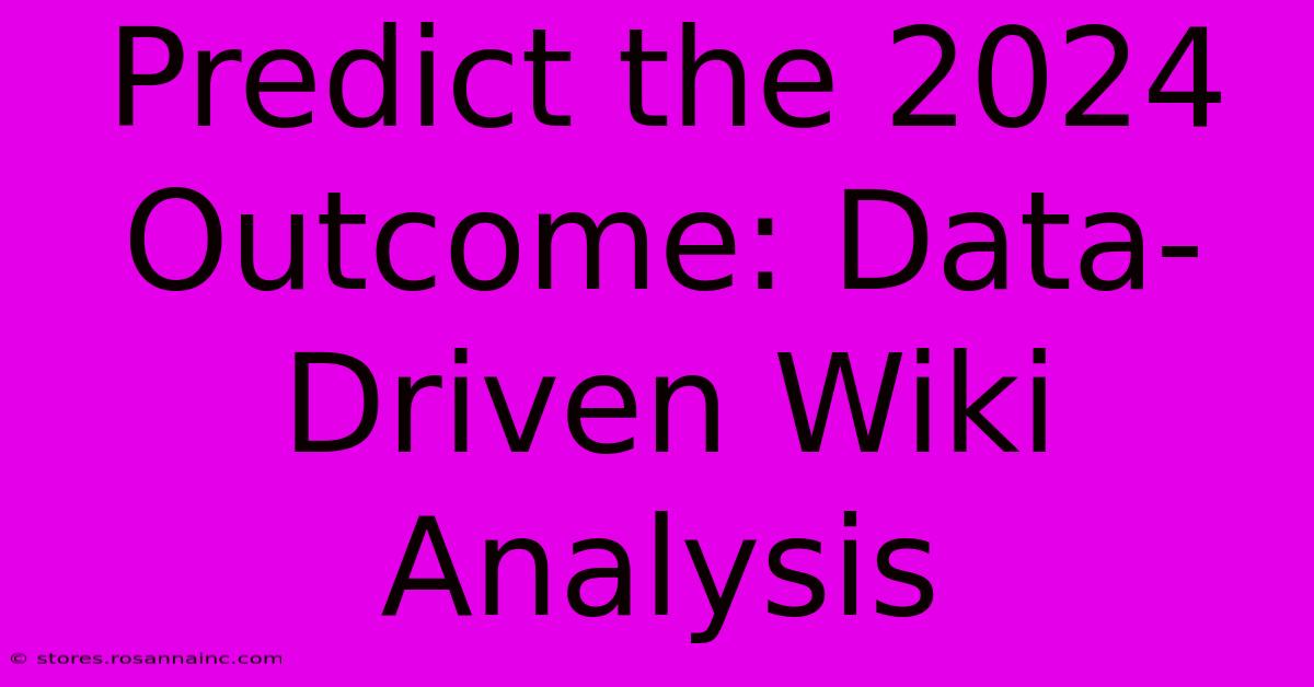 Predict The 2024 Outcome: Data-Driven Wiki Analysis