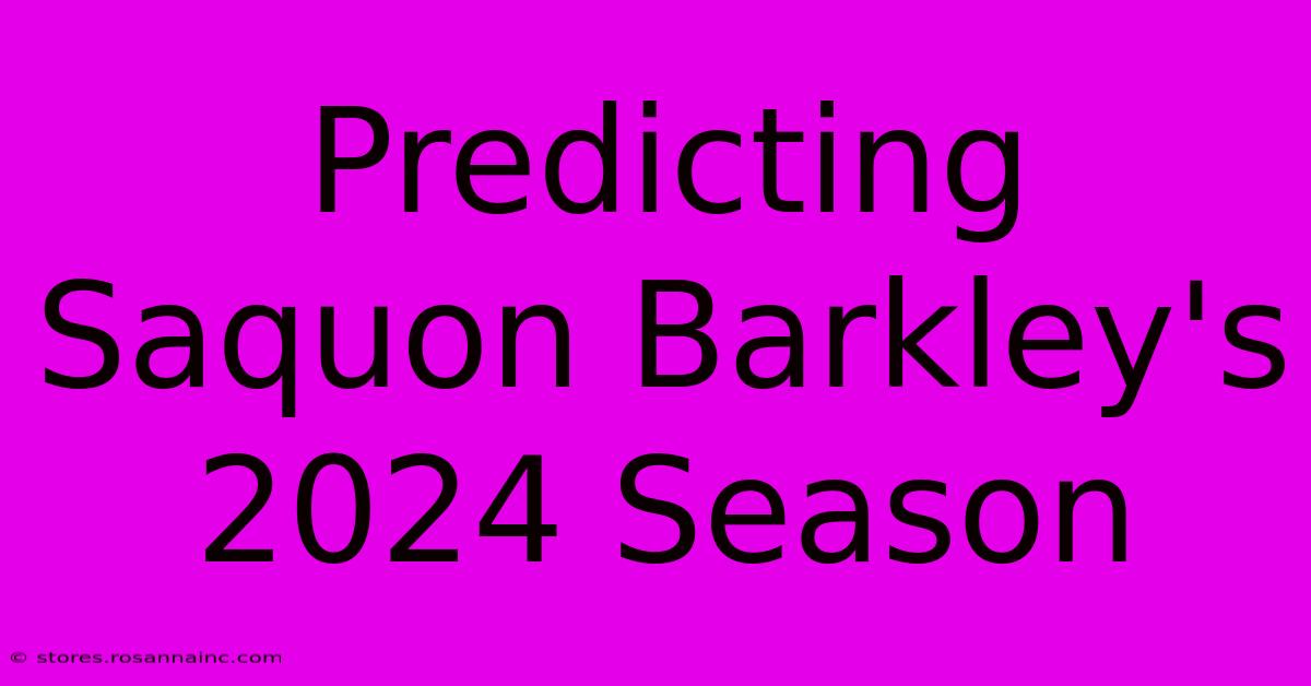 Predicting Saquon Barkley's 2024 Season