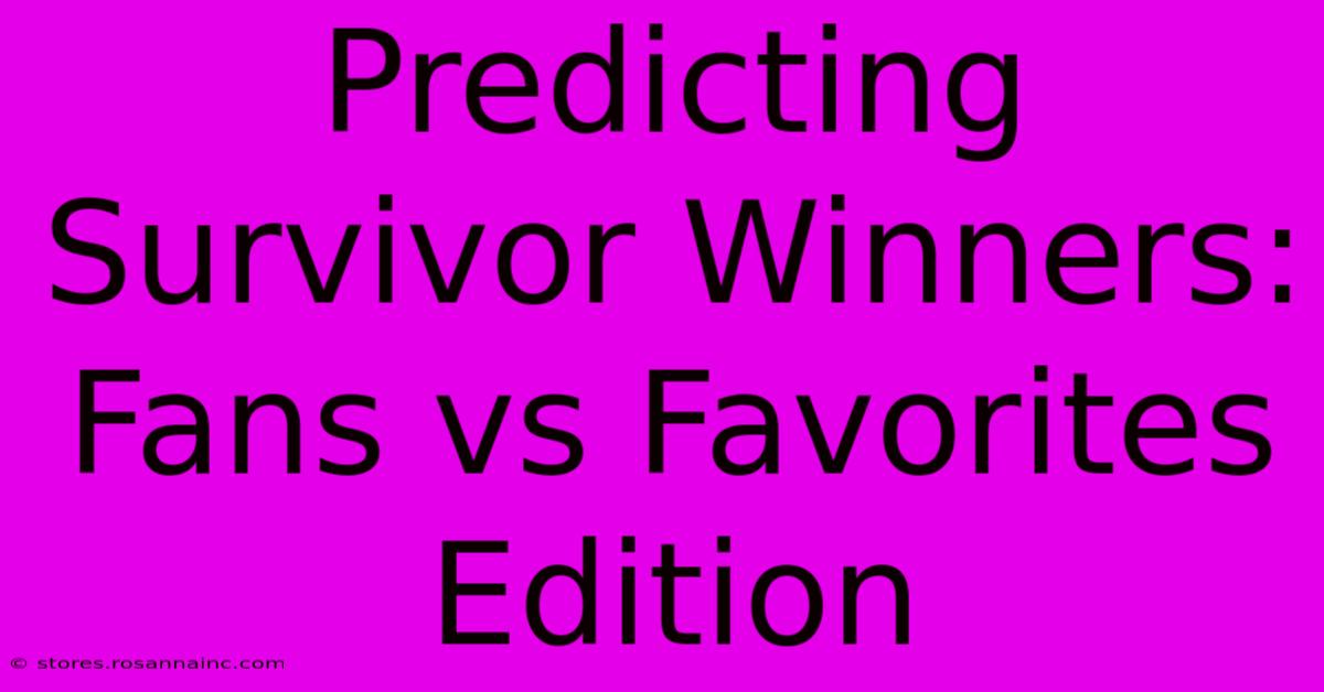 Predicting Survivor Winners: Fans Vs Favorites Edition