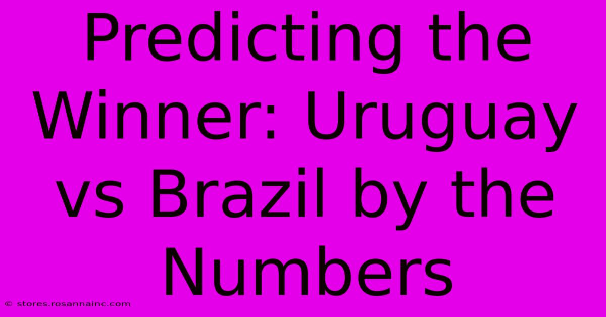 Predicting The Winner: Uruguay Vs Brazil By The Numbers