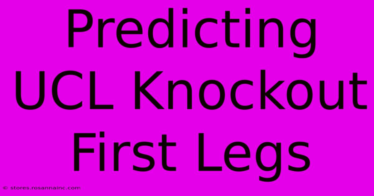 Predicting UCL Knockout First Legs