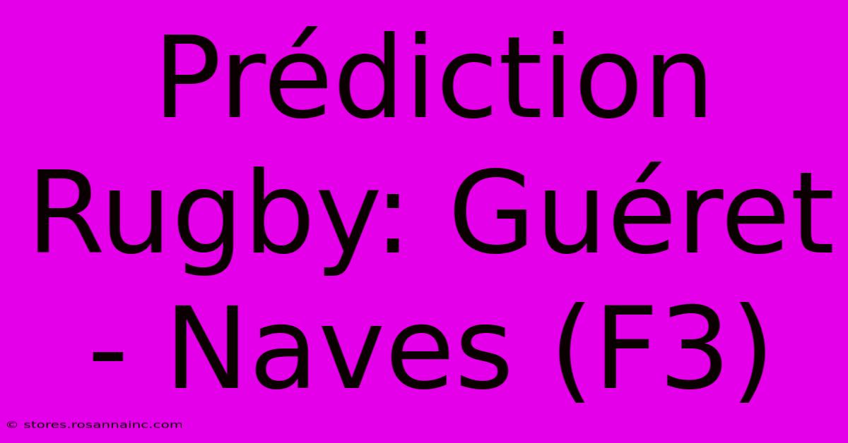 Prédiction Rugby: Guéret - Naves (F3)