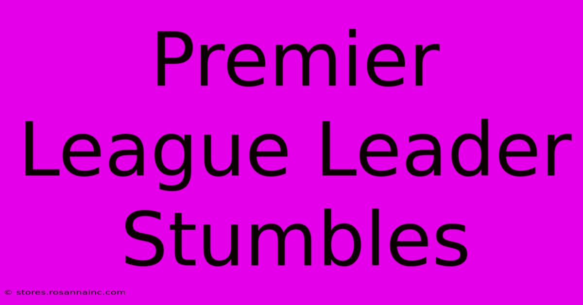 Premier League Leader Stumbles