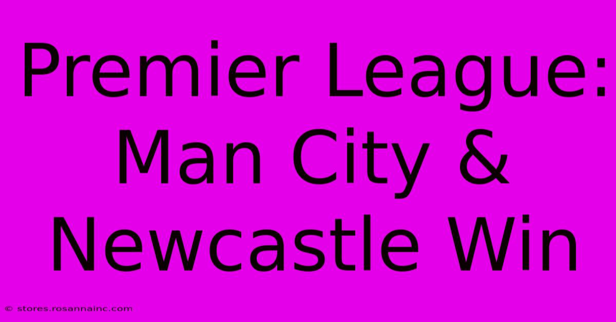 Premier League: Man City & Newcastle Win