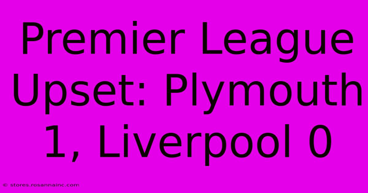 Premier League Upset: Plymouth 1, Liverpool 0