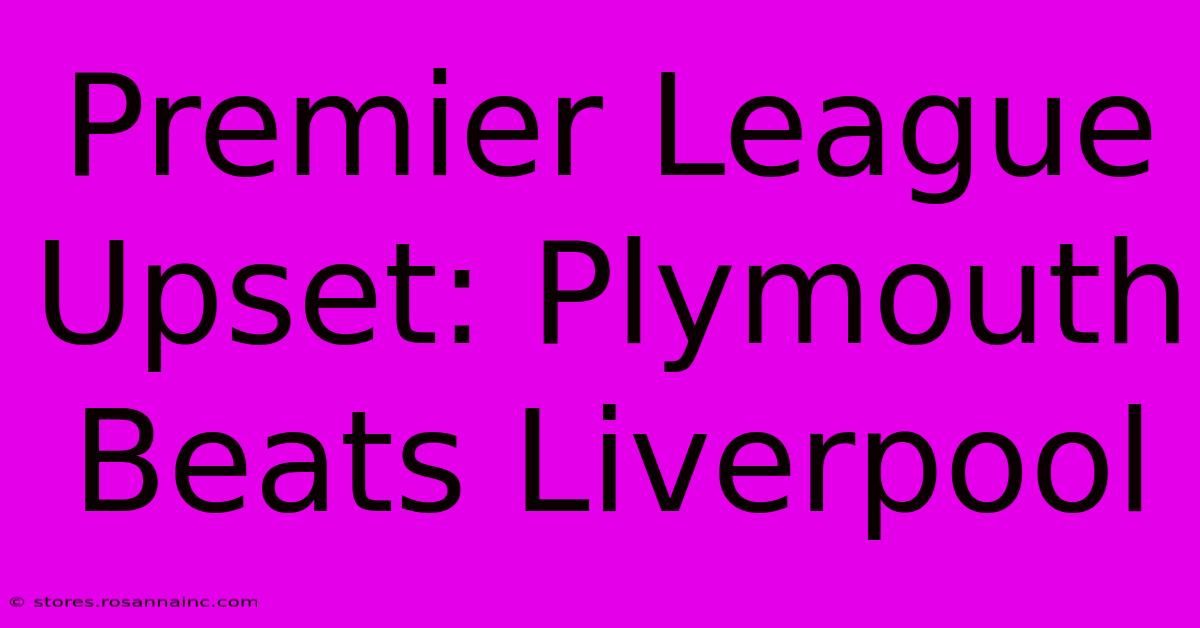 Premier League Upset: Plymouth Beats Liverpool