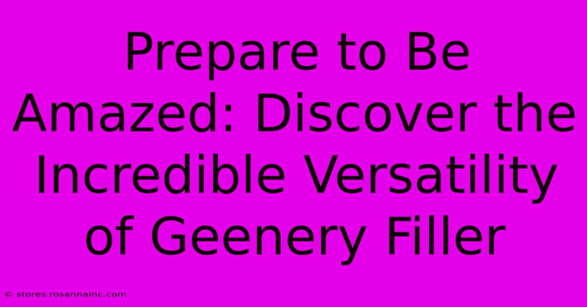 Prepare To Be Amazed: Discover The Incredible Versatility Of Geenery Filler