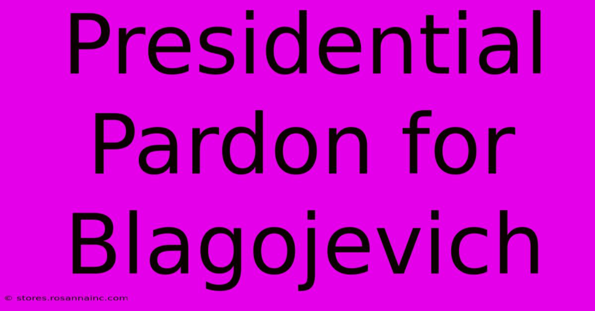 Presidential Pardon For Blagojevich