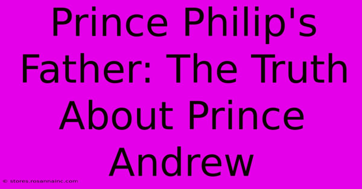 Prince Philip's Father: The Truth About Prince Andrew