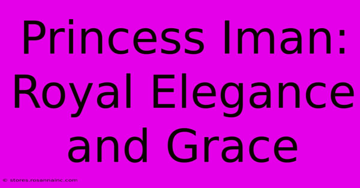 Princess Iman: Royal Elegance And Grace