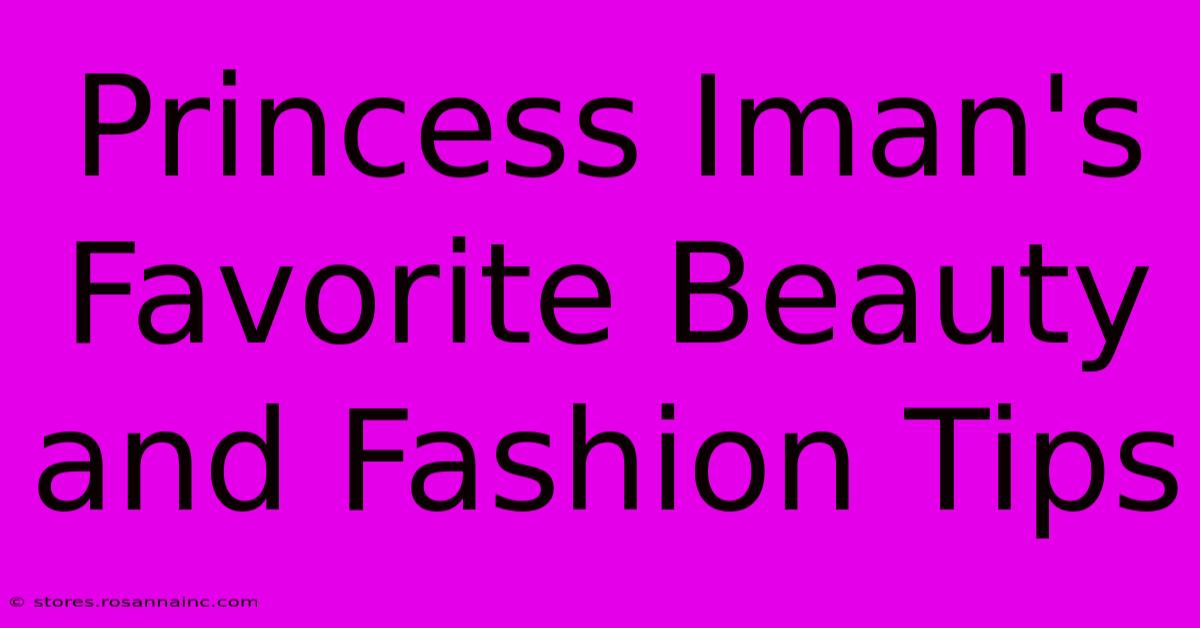 Princess Iman's Favorite Beauty And Fashion Tips