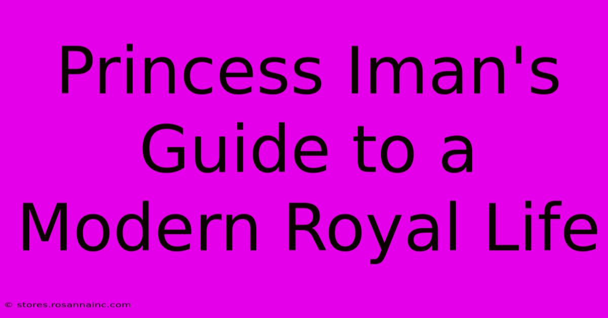 Princess Iman's Guide To A Modern Royal Life