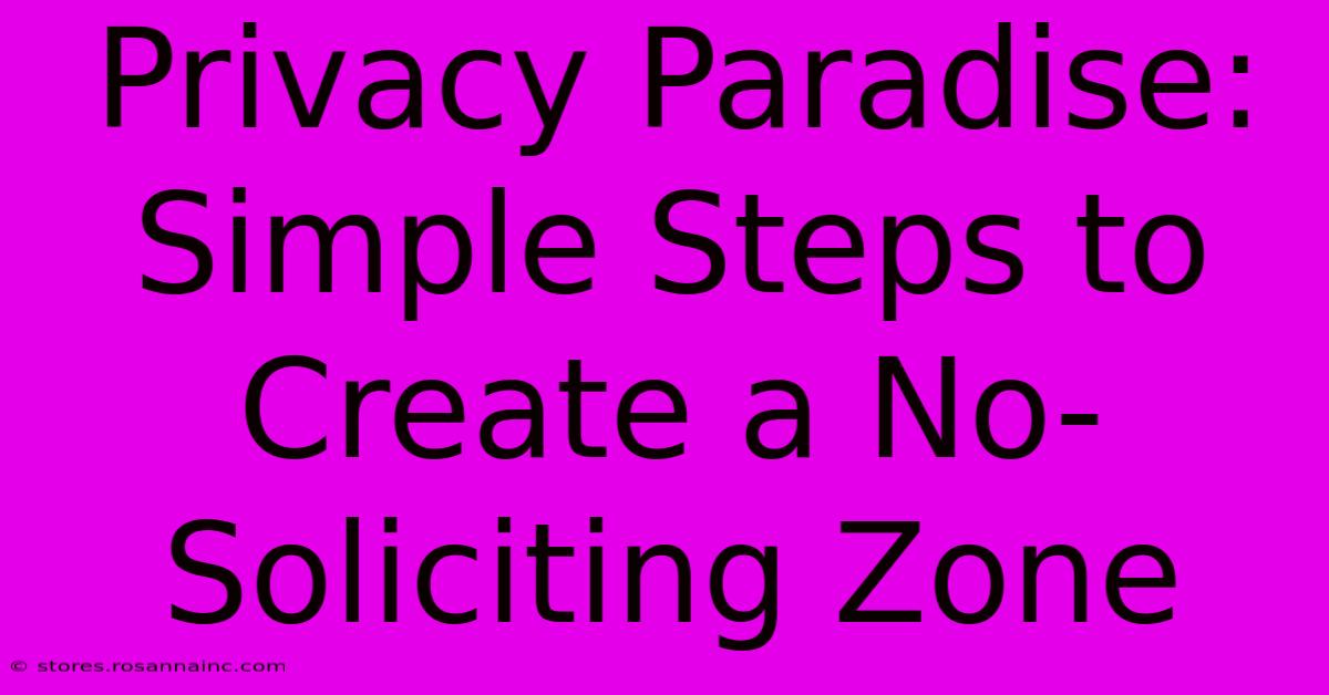 Privacy Paradise: Simple Steps To Create A No-Soliciting Zone