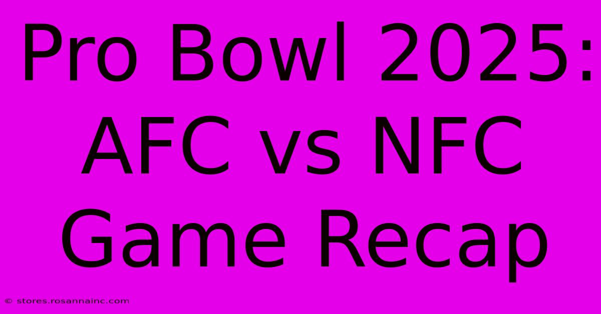 Pro Bowl 2025: AFC Vs NFC Game Recap