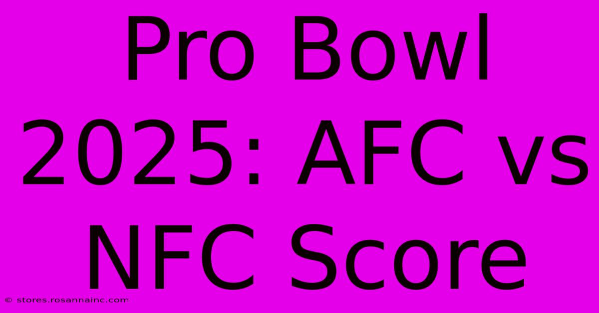 Pro Bowl 2025: AFC Vs NFC Score