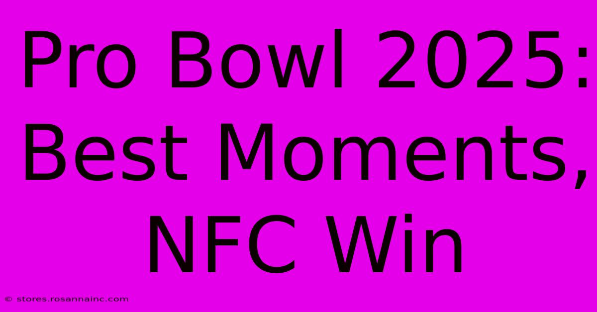 Pro Bowl 2025: Best Moments, NFC Win