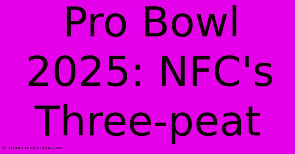 Pro Bowl 2025: NFC's Three-peat