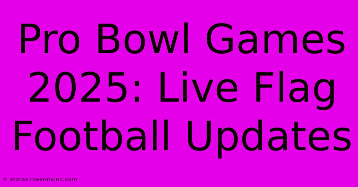 Pro Bowl Games 2025: Live Flag Football Updates