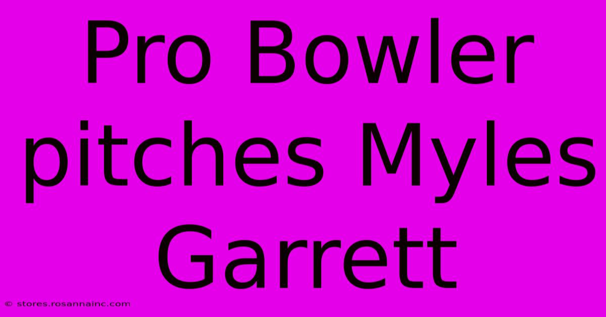 Pro Bowler Pitches Myles Garrett