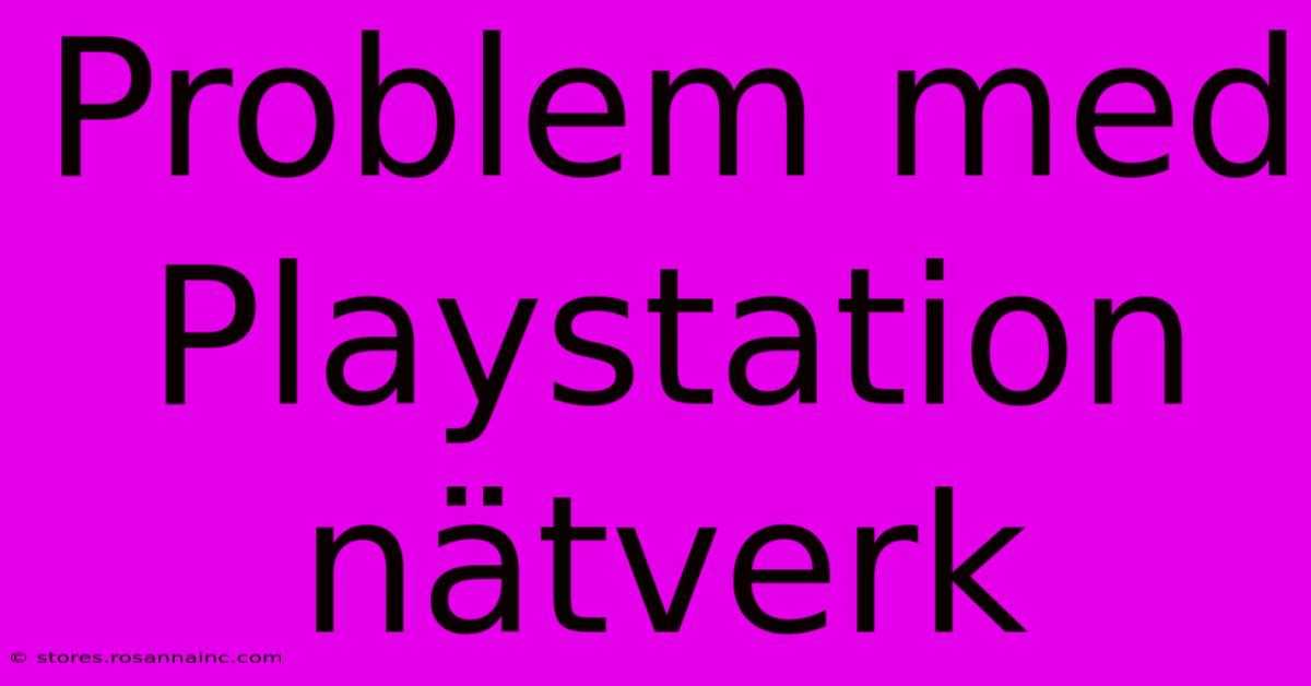 Problem Med Playstation Nätverk