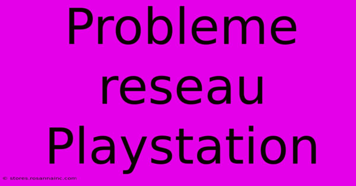 Probleme Reseau Playstation