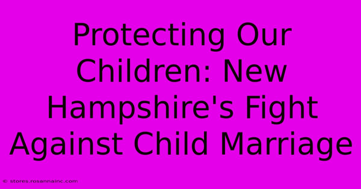 Protecting Our Children: New Hampshire's Fight Against Child Marriage