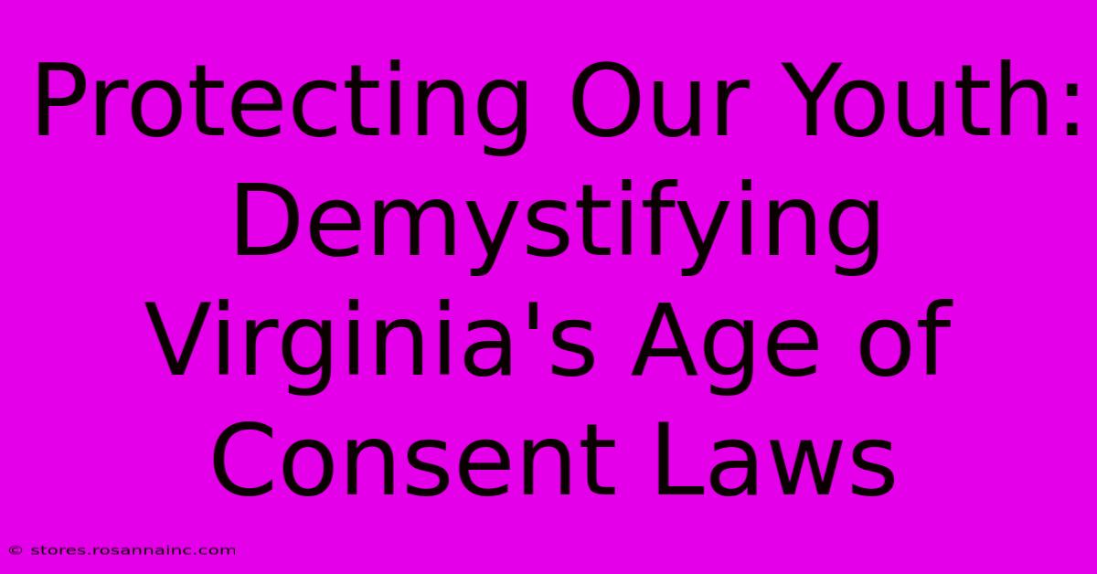 Protecting Our Youth: Demystifying Virginia's Age Of Consent Laws