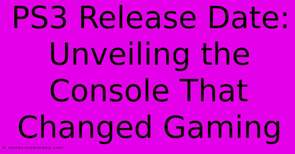 PS3 Release Date: Unveiling The Console That Changed Gaming