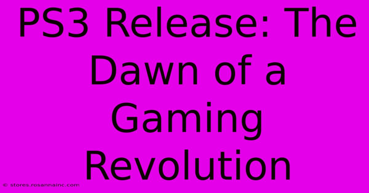 PS3 Release: The Dawn Of A Gaming Revolution