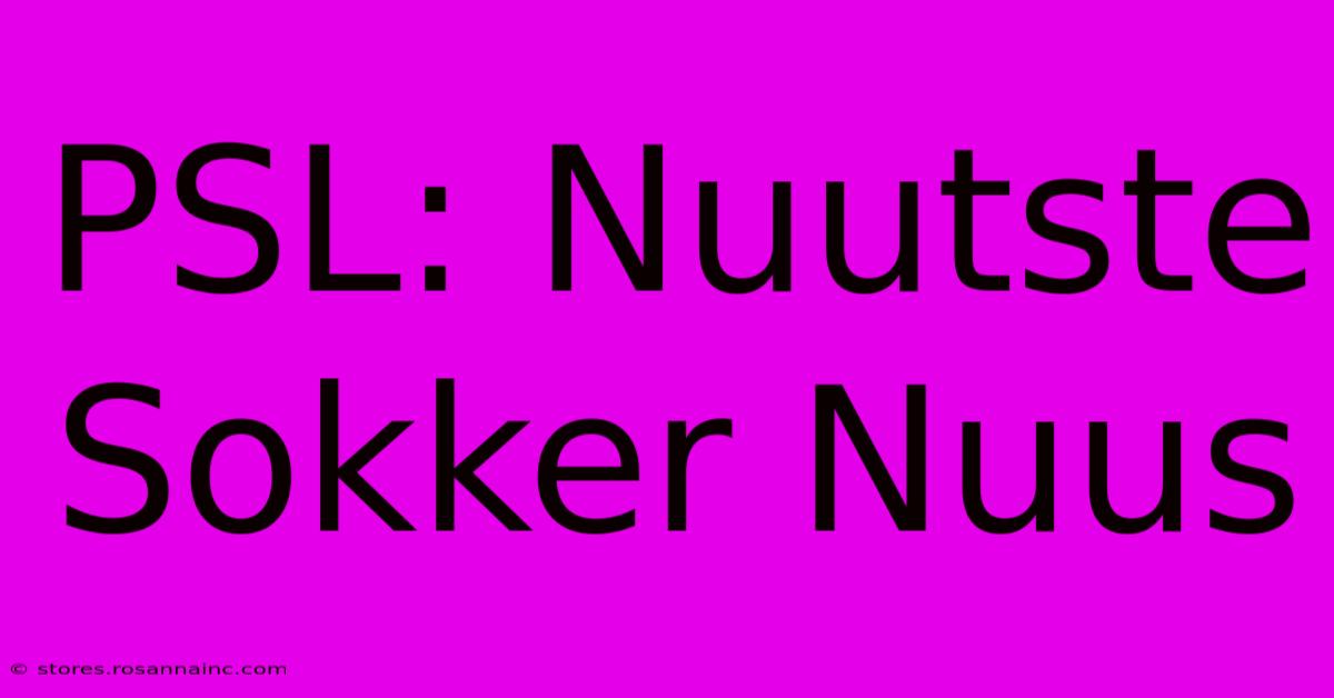 PSL: Nuutste Sokker Nuus