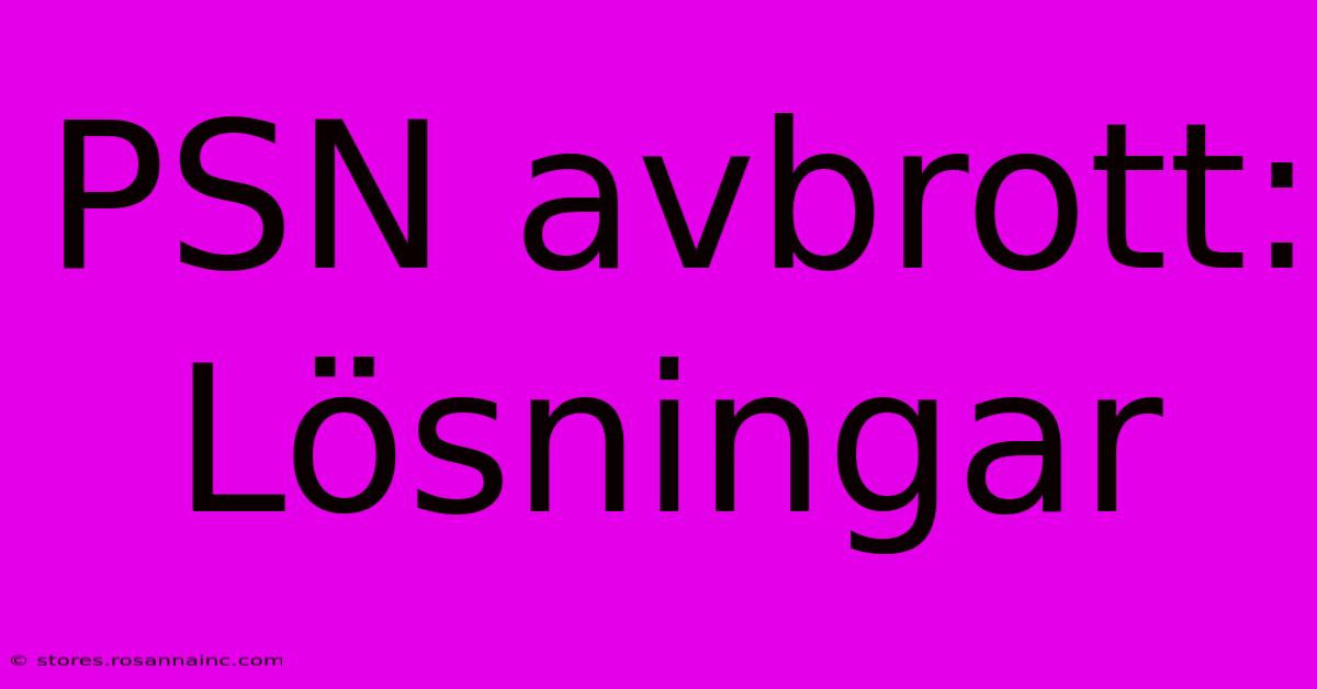 PSN Avbrott: Lösningar