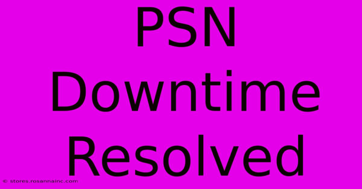 PSN Downtime Resolved