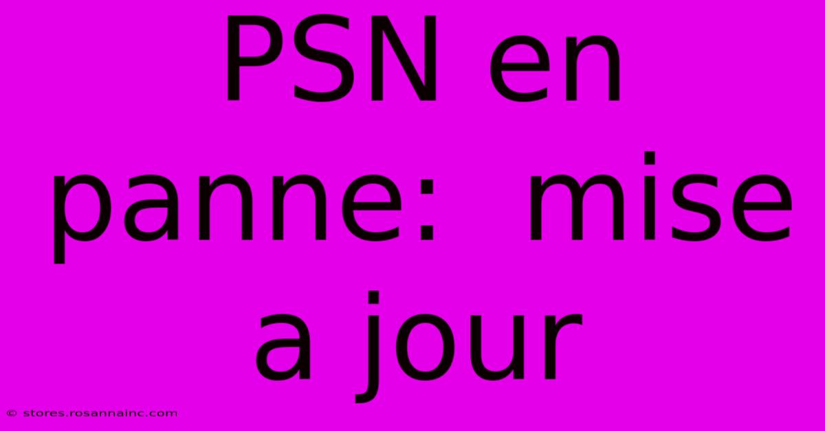 PSN En Panne:  Mise A Jour