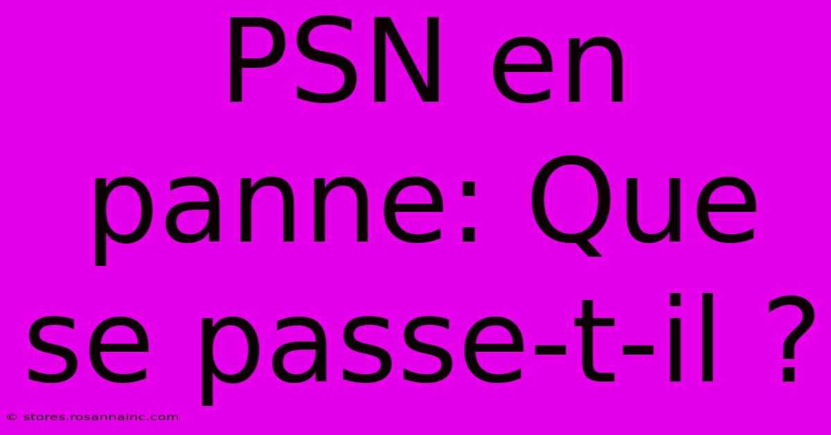 PSN En Panne: Que Se Passe-t-il ?